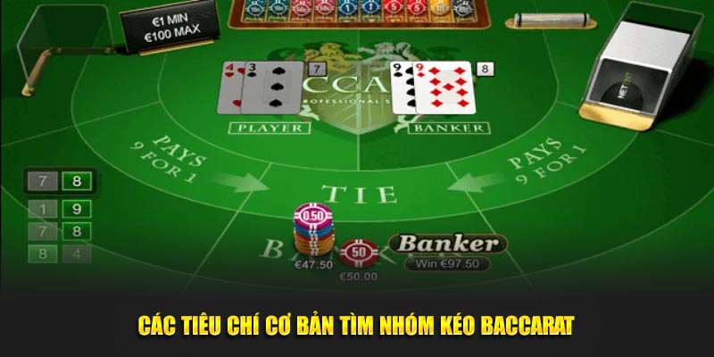 Các tiêu chí cơ bản tìm Nhóm Kéo Baccarat