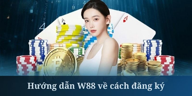 Hướng dẫn W88 về quy trình tạo tài khoản rất được quan tâm