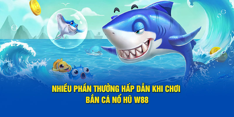 Nhiều phần thưởng hấp dẫn khi chơi tựa game này